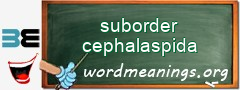 WordMeaning blackboard for suborder cephalaspida
